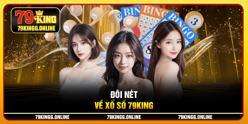 Đôi nét về Xổ số 79KING