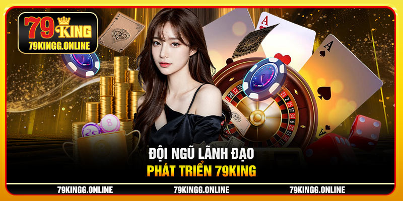 Đội ngũ lãnh đạo phát triển 79KING